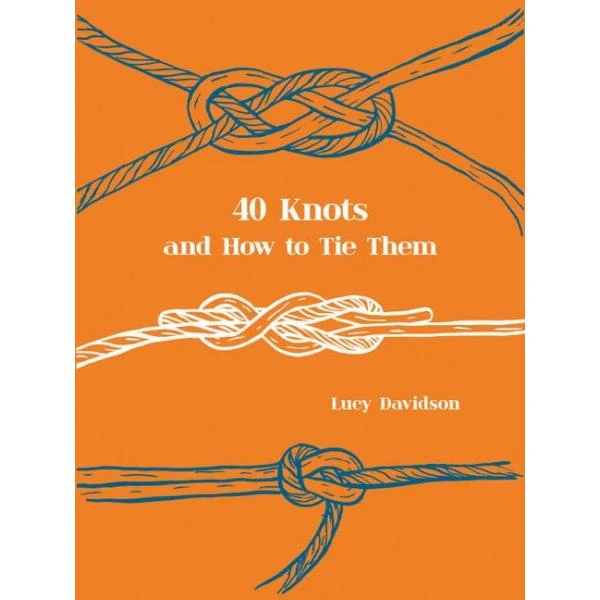 40 Knots & How to Tie Them